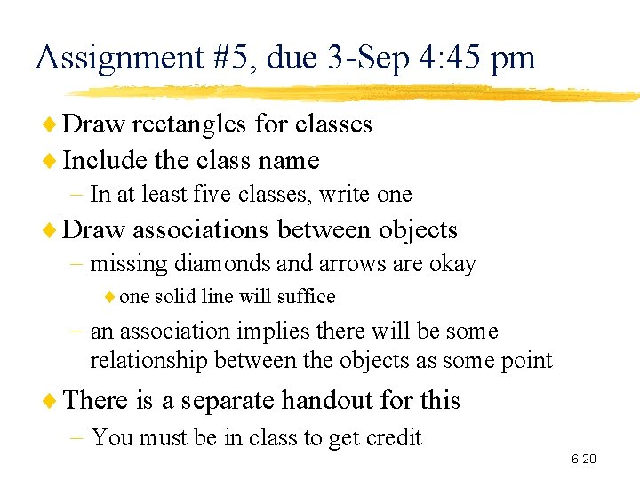 Assignment #5, due 3 -Sep 4: 45 pm Draw rectangles for classes Include the