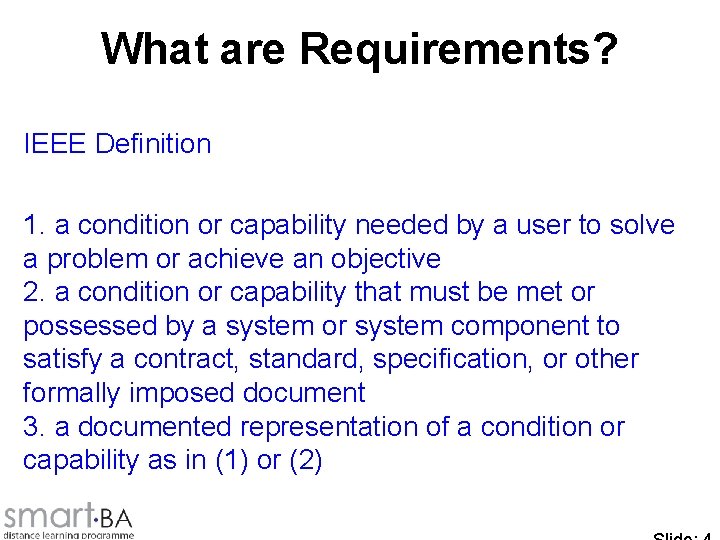 What are Requirements? IEEE Definition 1. a condition or capability needed by a user