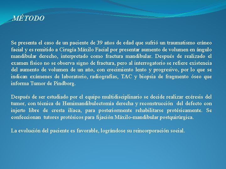 MÉTODO Se presenta el caso de un paciente de 39 años de edad que