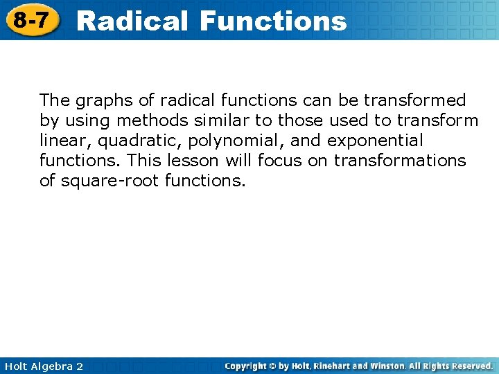 8 -7 Radical Functions The graphs of radical functions can be transformed by using