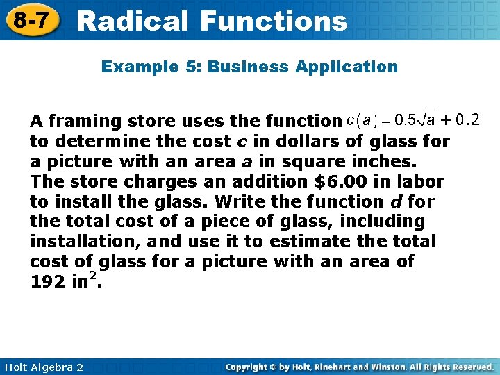 8 -7 Radical Functions Example 5: Business Application A framing store uses the function