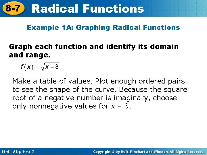 8 -7 Radical Functions Example 1 A: Graphing Radical Functions Graph each function and