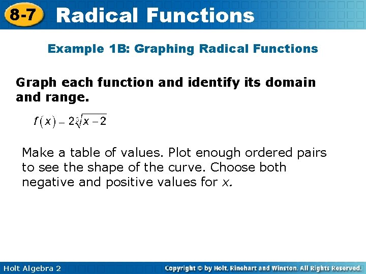 8 -7 Radical Functions Example 1 B: Graphing Radical Functions Graph each function and