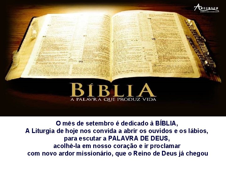 O mês de setembro é dedicado à BÍBLIA, A Liturgia de hoje nos convida