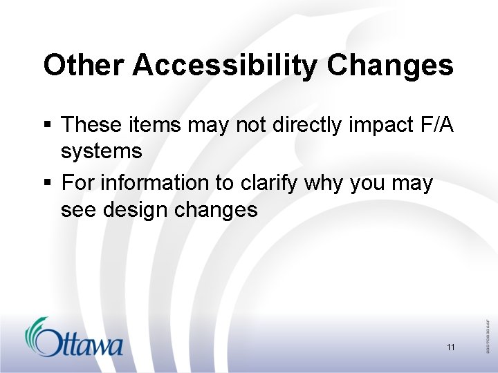 Other Accessibility Changes § These items may not directly impact F/A systems § For