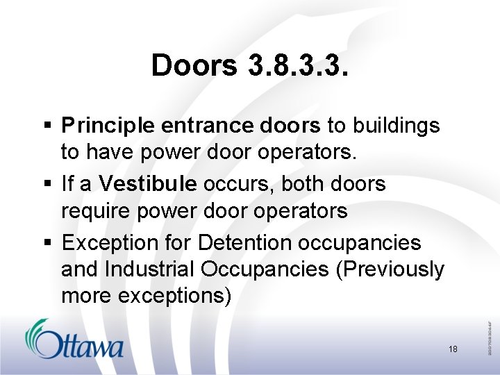 Doors 3. 8. 3. 3. § Principle entrance doors to buildings to have power