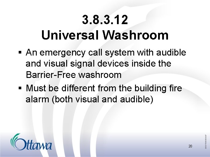 3. 8. 3. 12 Universal Washroom § An emergency call system with audible and