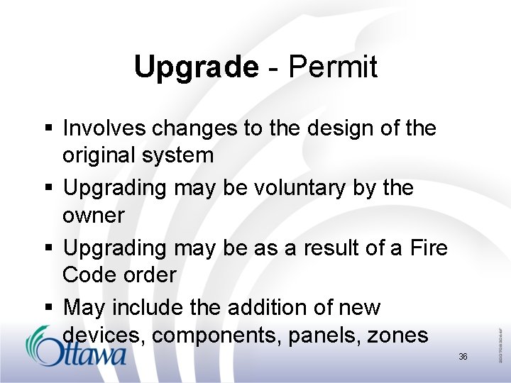 Upgrade - Permit § Involves changes to the design of the original system §