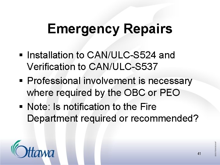 Emergency Repairs § Installation to CAN/ULC-S 524 and Verification to CAN/ULC-S 537 § Professional