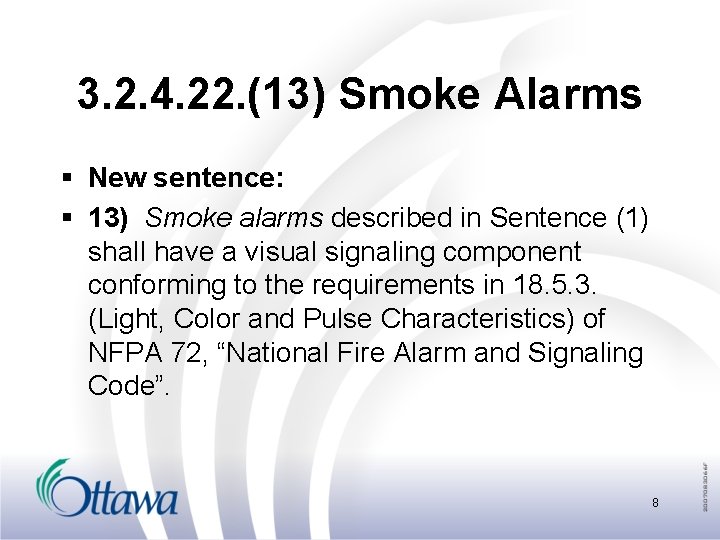 3. 2. 4. 22. (13) Smoke Alarms § New sentence: § 13) Smoke alarms