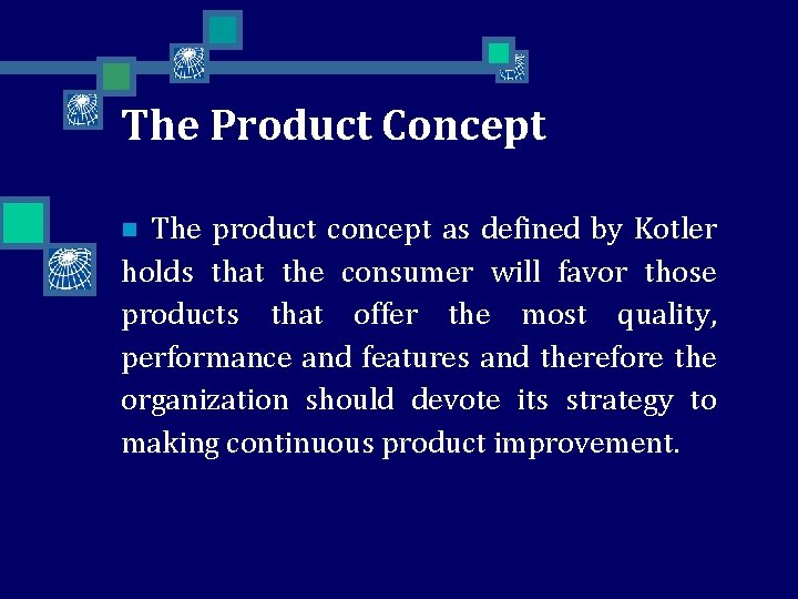 The Product Concept The product concept as defined by Kotler holds that the consumer
