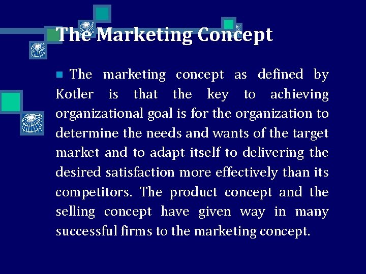 The Marketing Concept The marketing concept as defined by Kotler is that the key