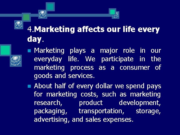 4. Marketing affects our life every day. n n Marketing plays a major role