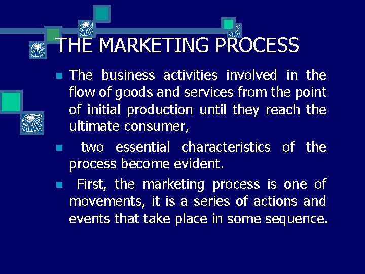 THE MARKETING PROCESS n n n The business activities involved in the flow of