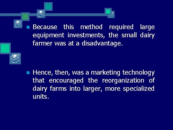 n Because this method required large equipment investments, the small dairy farmer was at