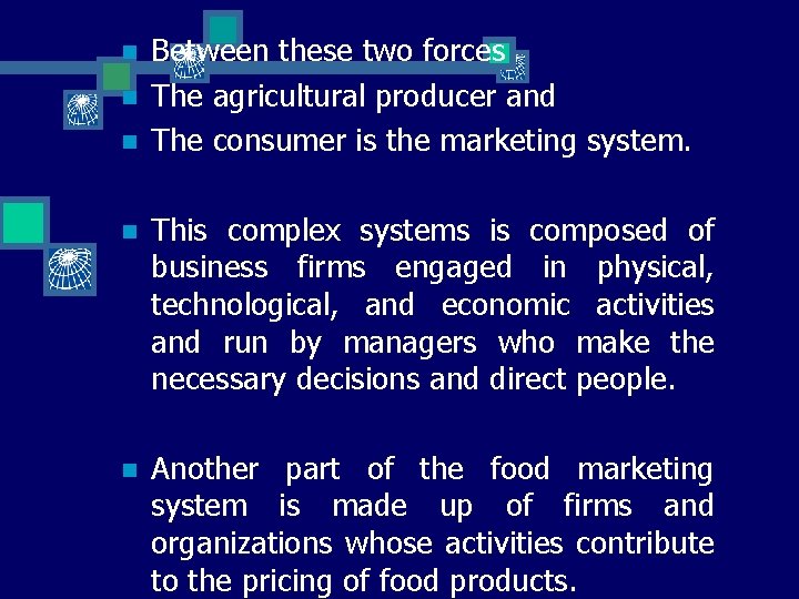 n n n Between these two forces The agricultural producer and The consumer is