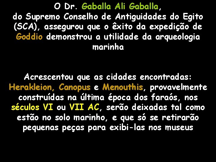 O Dr. Gaballa Ali Gaballa, do Supremo Conselho de Antiguidades do Egito (SCA), assegurou