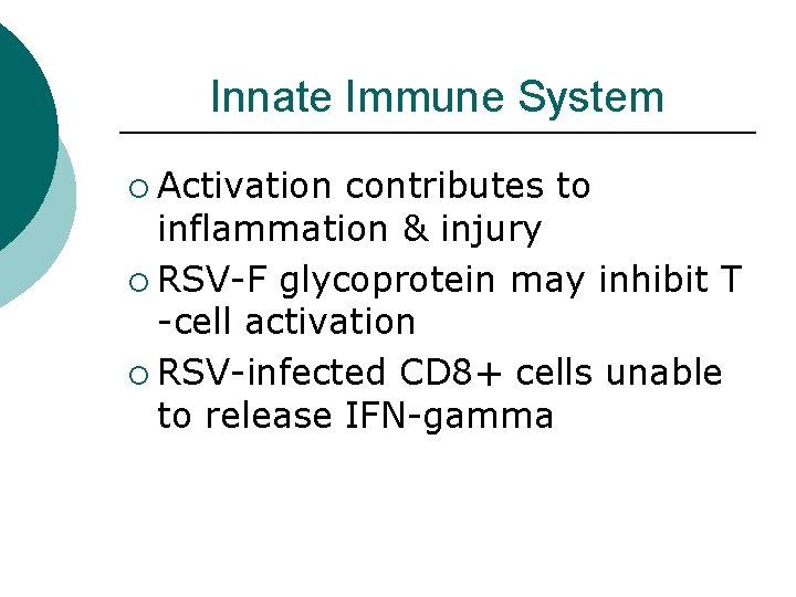 Innate Immune System ¡ Activation contributes to inflammation & injury ¡ RSV-F glycoprotein may