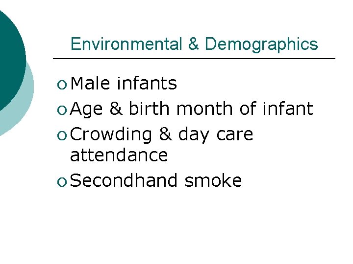 Environmental & Demographics ¡ Male infants ¡ Age & birth month of infant ¡