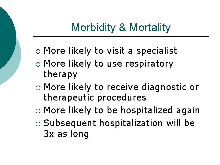 Morbidity & Mortality More likely to visit a specialist ¡ More likely to use