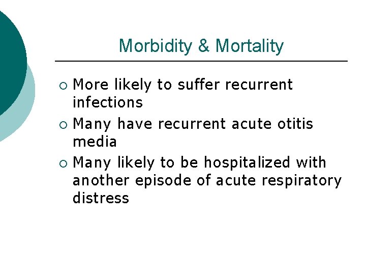 Morbidity & Mortality More likely to suffer recurrent infections ¡ Many have recurrent acute