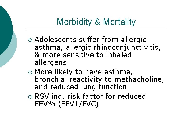 Morbidity & Mortality Adolescents suffer from allergic asthma, allergic rhinoconjunctivitis, & more sensitive to