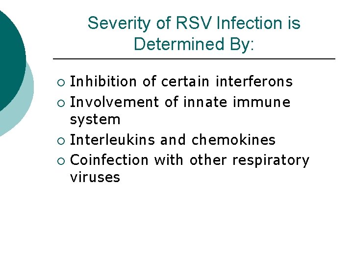 Severity of RSV Infection is Determined By: Inhibition of certain interferons ¡ Involvement of