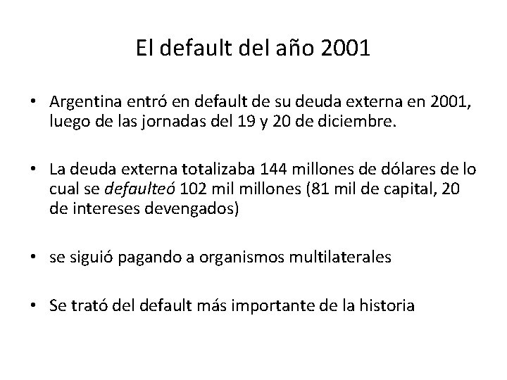 El default del año 2001 • Argentina entró en default de su deuda externa