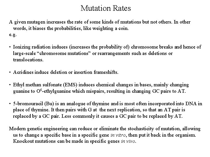 Mutation Rates A given mutagen increases the rate of some kinds of mutations but