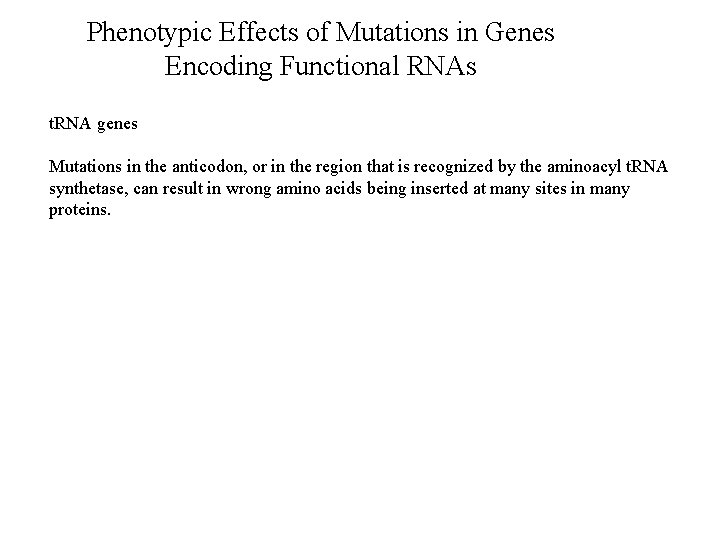 Phenotypic Effects of Mutations in Genes Encoding Functional RNAs t. RNA genes Mutations in