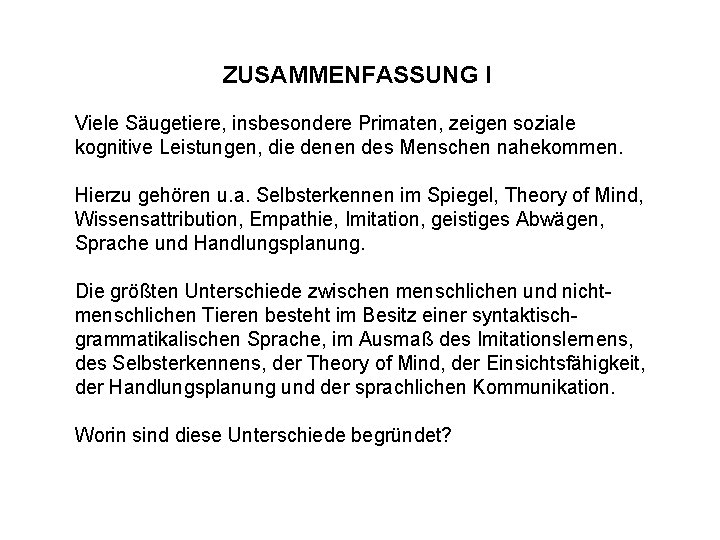 ZUSAMMENFASSUNG I Viele Säugetiere, insbesondere Primaten, zeigen soziale kognitive Leistungen, die denen des Menschen