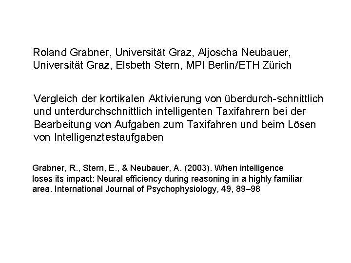 Roland Grabner, Universität Graz, Aljoscha Neubauer, Universität Graz, Elsbeth Stern, MPI Berlin/ETH Zürich Vergleich