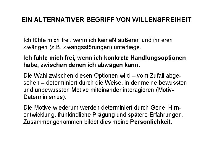 EIN ALTERNATIVER BEGRIFF VON WILLENSFREIHEIT Ich fühle mich frei, wenn ich keine. N äußeren