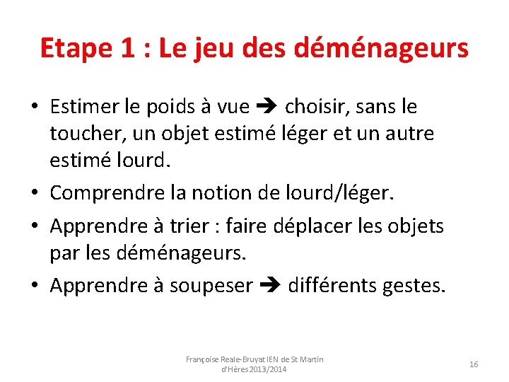 Etape 1 : Le jeu des déménageurs • Estimer le poids à vue choisir,