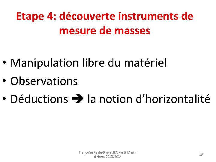 Etape 4: découverte instruments de mesure de masses • Manipulation libre du matériel •