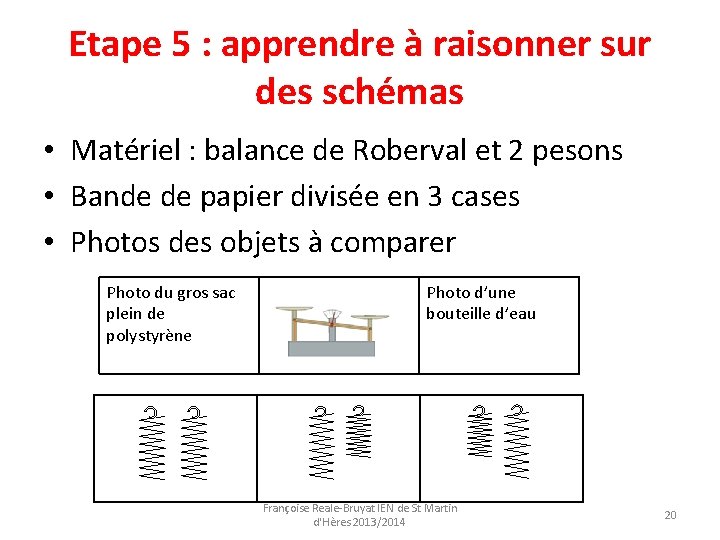 Etape 5 : apprendre à raisonner sur des schémas • Matériel : balance de