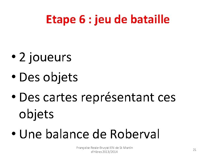 Etape 6 : jeu de bataille • 2 joueurs • Des objets • Des