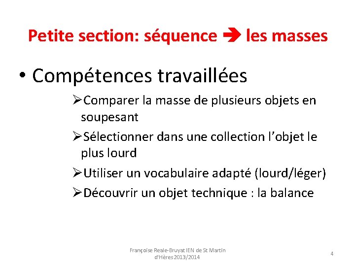 Petite section: séquence les masses • Compétences travaillées ØComparer la masse de plusieurs objets