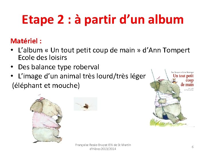 Etape 2 : à partir d’un album Matériel : • L’album « Un tout