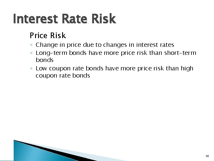 Interest Rate Risk Price Risk ◦ Change in price due to changes in interest