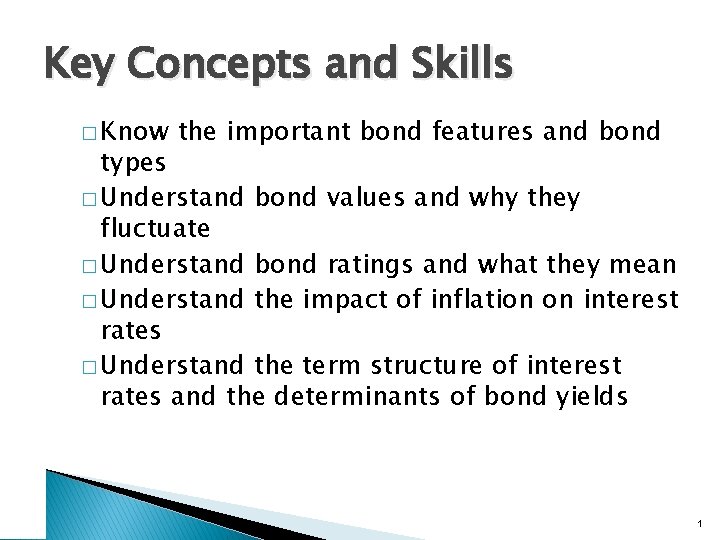 Key Concepts and Skills � Know the important bond features and bond types �