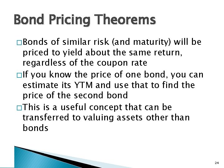 Bond Pricing Theorems � Bonds of similar risk (and maturity) will be priced to