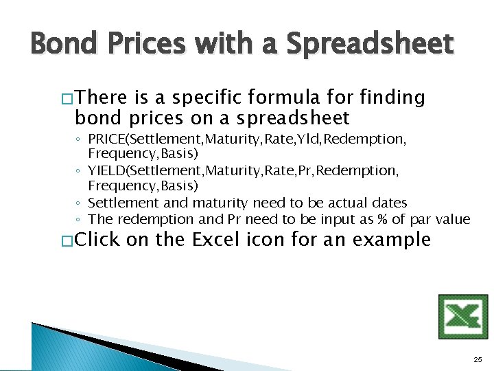 Bond Prices with a Spreadsheet � There is a specific formula for finding bond