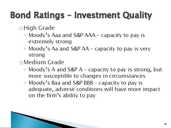 Bond Ratings – Investment Quality � High Grade ◦ Moody’s Aaa and S&P AAA