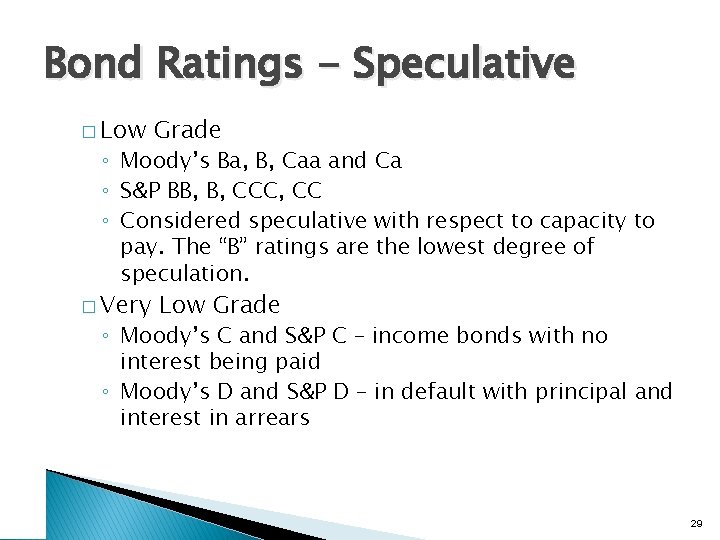 Bond Ratings - Speculative � Low Grade ◦ Moody’s Ba, B, Caa and Ca