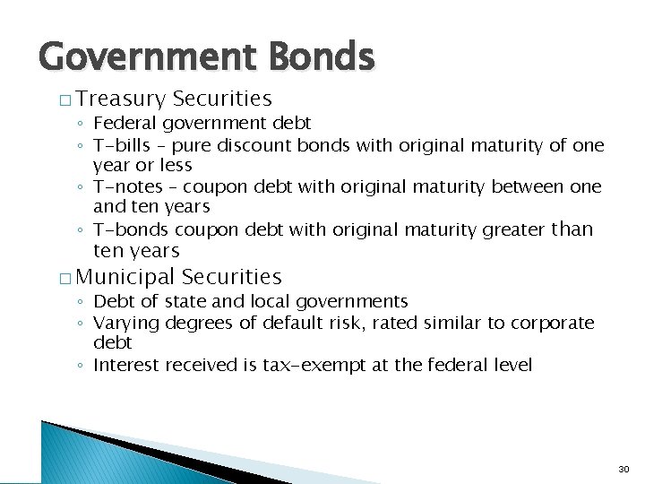 Government Bonds � Treasury Securities ◦ Federal government debt ◦ T-bills – pure discount