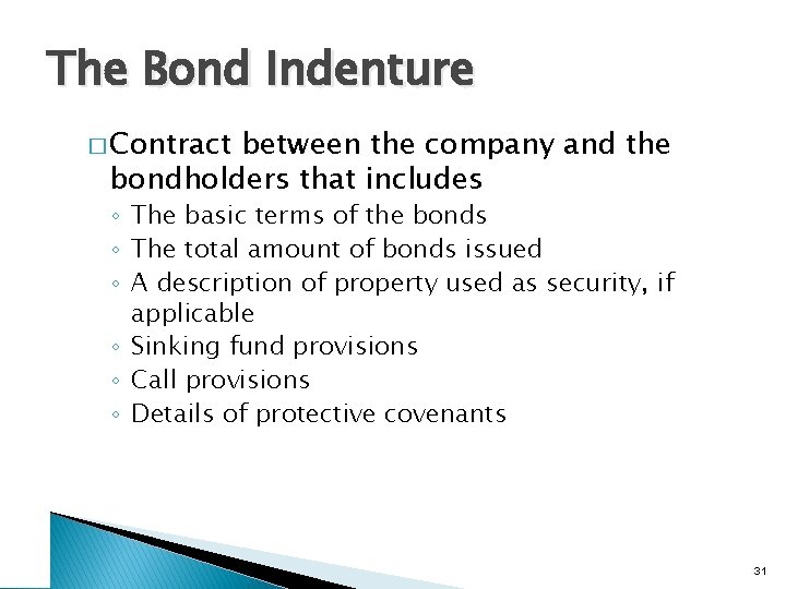 The Bond Indenture � Contract between the company and the bondholders that includes ◦