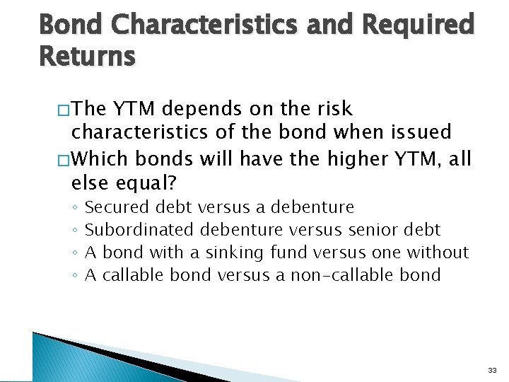 Bond Characteristics and Required Returns � The YTM depends on the risk characteristics of