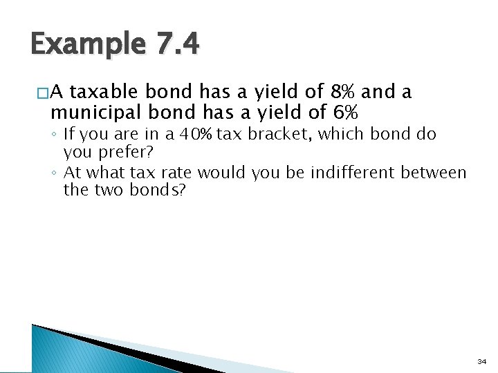 Example 7. 4 �A taxable bond has a yield of 8% and a municipal