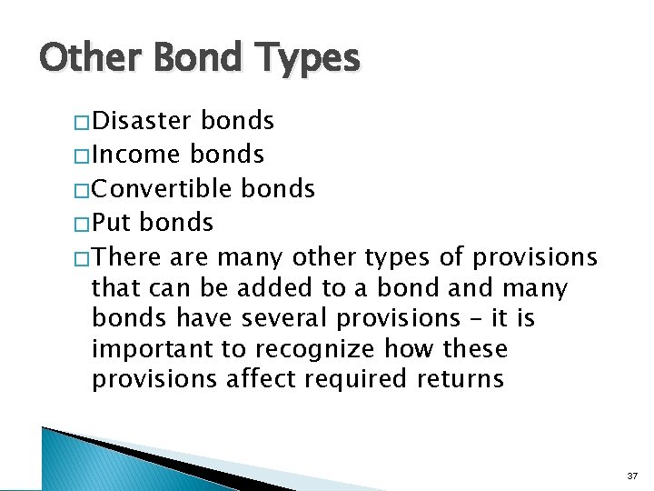 Other Bond Types � Disaster bonds � Income bonds � Convertible bonds � Put